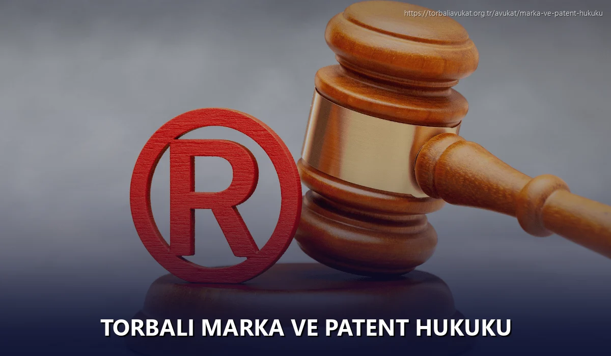 Torbali Marka ve Patent Hukuku