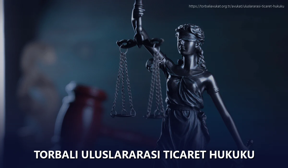 Torbali Uluslararası Ticaret Hukuku