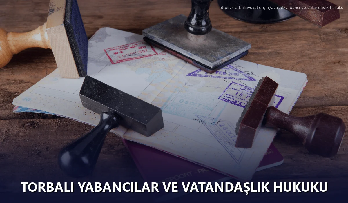 Torbali Yabancılar ve Vatandaşlık Hukuku